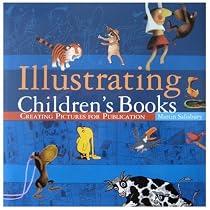 Illustrating Children's Books: Creating Pictures for Publication