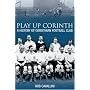 Play Up Corinth: A History of Corinthian Football Club