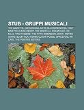 Stub - gruppi musicali: The GazettE, John Mayall & the Bluesbreakers, Holy Martyr, Buckcherry, Tre Martelli, Eskimo Joe, Re Niliu, Two Fingerz (Italian Edition)