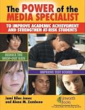 The Power of the Media Specialist to Improve Academic Achievement and Strengthen At-Risk Students
