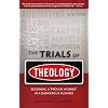 Trials of Theology, The: Becoming a 'proven worker' in a dangerous business