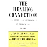 the healing connection how women form relationships in therapy and in life
