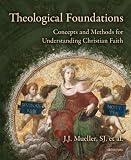 Theological Foundations: Concepts and Methods for Understanding Christian Faith