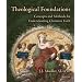 Theological Foundations: Concepts and Methods for Understanding Christian Faith