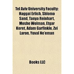 Tel Aviv University Faculty: Haggai Erlich, Shlomo Sand, Tanya Reinhart, Moshe Wolman, Etgar Keret, Adam Garfinkle, Zvi Laron, Yuval Ne'eman