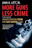 More Guns, Less Crime: Understanding Crime and Gun Control Laws, Third Edition (Studies in Law and Economics)
