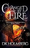 Changed by Fire (The Cloud Warrior Saga Book 3)