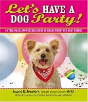Let's Have a Dog Party!: 20 Tailwagging Celebrations to Share with Your Best Friend
