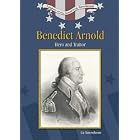 Benedict Arnold: Hero And Traitor (Leaders of the American Revolution) by Liz Sonneborn