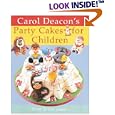 Party Cakes for Children: Over 20 Fun Cakes by Carol Deacon