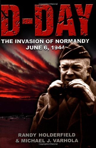D-day: The Invasion Of Normandy, June 6, 1944 (History at a Glance)