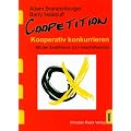 Coopetition: kooperativ konkurrieren - Mit der Spieltheorie zum Gesch�ftserfolg