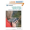 Navigating with a GPS: Getting the Best from Your GPS (Cicerone Mini-guides)