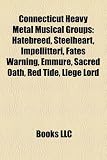 Connecticut Heavy Metal Musical Groups: Hatebreed, Steelheart, Impellitteri, Fates Warning, Emmure, Sacred Oath, Red Tide, Liege Lord Steelheart