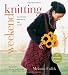 Weekend Knitting: 50 Unique Projects and Ideas