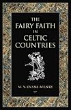 The Fairy Faith in Celtic Countries