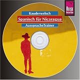 Spanisch f�r Nicaragua - Wort f�r Wort: Spanisch f�r Nicaragua. Kauderwelsch AusspracheTrainer CD