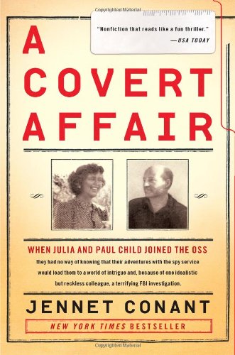 A Covert Affair: When Julia and Paul Child joined the OSS they had no way of knowing that their adventures with the spy service would lead them into a ... colleague, a terrifying FBI investigation.