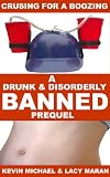 Cruising For A Boozing: A Drunk & Disorderly Banned Prequel