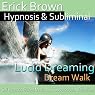 Lucid Dreaming, Dream Walk Hypnosis: Control Your Dreams, Meditation, Hypnosis, Self-Help, Binaural Beats, Solfeggio Tones