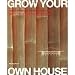 Grow Your Own House
