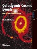 Cataclysmic cosmic events and how to observe them