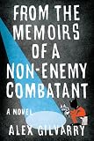 From the Memoirs of a Non-Enemy Combatant: A Novel