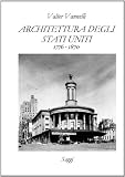 Architettura Degli Stati Uniti, 1776-1870, Saggi (Italian Edition)