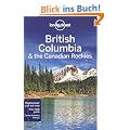 British Columbia & the Canadian Rockies (Lonely Planet British Columbia & the Canadian Rockies)