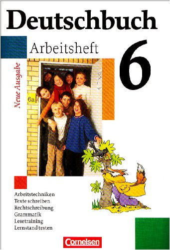 Deutschbuch - Gymnasium - Allgemeine Ausgabe/Neubearbeitung. Sprach- und Lesebuch: Deutschbuch 6. Arbeitsheft. Erweiterte Ausgabe. Neubearbeitung. Neue Rechtschreibung