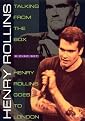 Henry Rollins Talking From The Box/Henry Rollins Goes To London