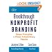 Breakthrough Nonprofit Branding: Seven Principles to Power Extraordinary Results