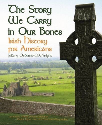 Story We Carry in Our Bones, The: Irish History for Americans, by Juilene Osborne-McKnight