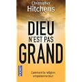 Dieu n'est pas grand : Comment la religion empoisonne tout