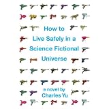 How to Live Safely in a Science Fictional Universe: A Novel