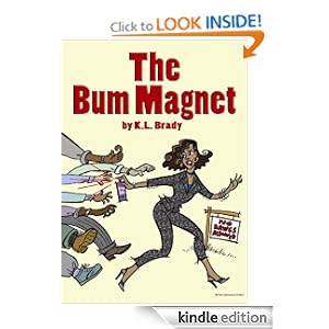 Amazon.com: The Bum Magnet eBook: K.L. Brady, Dee D'Amico, Cover Illustration by Dee D'Amico: Kindle Store
