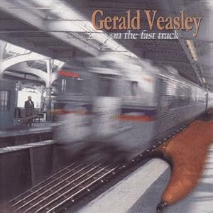 On the Fast Track by Gerald Veasley (Audio CD - 2001)