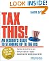 Tax This!: An Insiders Guide to Standing Up to the IRS