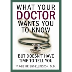What Your Doctor Wants You to Know But Doesn't Have Time to Tell You