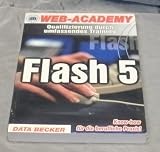 WebAcademy: Flash 5 - Qualifizierung durch umfassendes Training - Michael Gradias