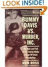 Bummy Davis vs. Murder, Inc.: The Rise and Fall of the Jewish Mafia and an Ill-Fated Prizefighter