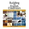Building the English Classroom: Foundations, Support, Success