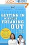 Getting in Without Freaking Out: The Official College Admissions Guide for Overwhelmed Parents