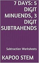 7 Subtraction Worksheets with 5-Digit Minuends, 3-Digit Subtrahends: Math Practice Workbook (7 Days Math Subtraction Series 12) 7 Subtraction Worksheets with 5-Digit Minuends, 3-Digit Subtrahends: Math Practice Workbook (7 Days Math Subtraction Series 12)