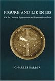 Figure and Likeness: On the Limits of Representation in Byzantine Iconoclasm
