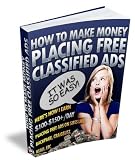 How to Make Money Placing Free Classified Ads: Learn How I Earn $50-$150/Day Promoting Products on FREE Classified Ads Sites Like Backpage