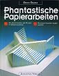 Phantastische Papierarbeiten. Faltschnittkarten selbermachen
