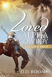 COWBOY ROMANCE: Loved by the Alpha Cowboy (Western Contemporary Alpha Male Romance) (St. Louis Bride Trilogy Book 1)