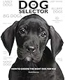 The Dog Selector: How to Choose the Right Dog for You