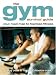 Gym Survival Guide, The: Your Road Map to Fearless Fitness